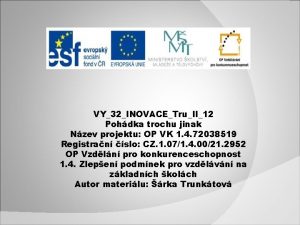 VY32INOVACETruII12 Pohdka trochu jinak Nzev projektu OP VK