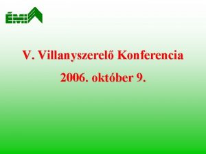 V Villanyszerel Konferencia 2006 oktber 9 Az j