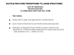 DUCTILE FRACTURE TRANSITIONED TO LARGE STRUCTURES John W