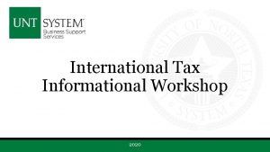 International Tax Informational Workshop 2020 Objective The objective