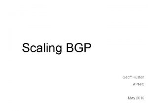 Routing 2015 Scaling BGP Geoff Huston APNIC May