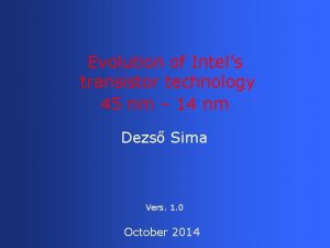 Evolution of Intels transistor technology 45 nm 14