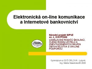 Elektronick online komunikace a Internetov bankovnictv Nrodn projekt