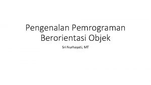 Pengenalan Pemrograman Berorientasi Objek Sri Nurhayati MT Bahasa