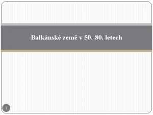 Balknsk zem v 50 80 letech 1 Balkan