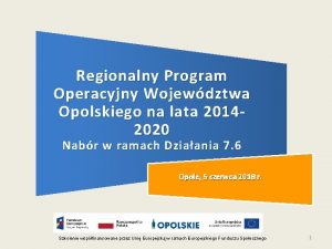 Regionalny Program Operacyjny Wojewdztwa Opolskiego na lata 20142020