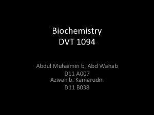 Biochemistry DVT 1094 Abdul Muhaimin b Abd Wahab