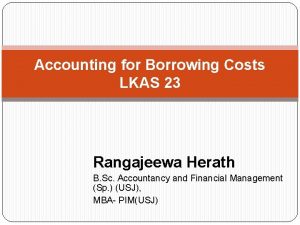 Accounting for Borrowing Costs LKAS 23 Rangajeewa Herath