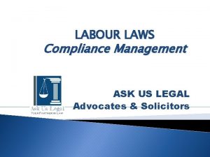 LABOUR LAWS Compliance Management ASK US LEGAL Advocates