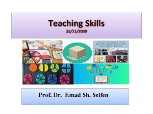 Teaching Skills 25112020 Prof Dr Emad Sh Seifen