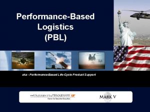 PerformanceBased Logistics PBL aka PerformanceBased LifeCycle Product Support