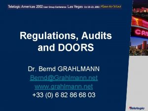 Regulations Audits and DOORS Dr Bernd GRAHLMANN BerndGrahlmann