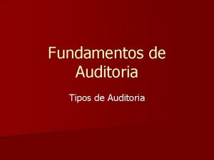 Fundamentos de Auditoria Tipos de Auditoria Tipos de