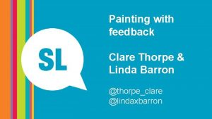 Painting with feedback Clare Thorpe Linda Barron thorpeclare