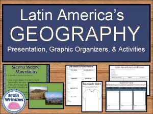 Latin Americas GEOGRAPHY Presentation Graphic Organizers Activities STANDARDS