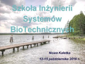 Szkoa Inynierii Systemw Bio Technicznych Nowa Kaletka 12