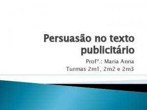 Persuaso no texto publicitrio Prof Maria Anna Turmas