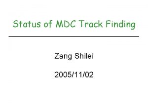 Status of MDC Track Finding Zang Shilei 20051102