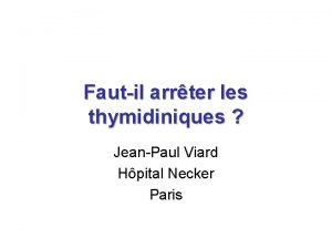Fautil arrter les thymidiniques JeanPaul Viard Hpital Necker