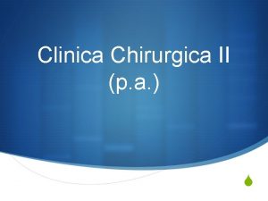 Clinica Chirurgica II p a S S Orario