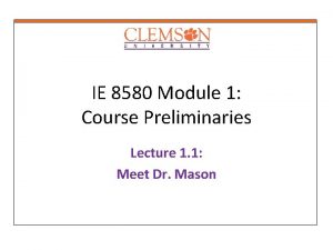 IE 8580 Module 1 Course Preliminaries Lecture 1