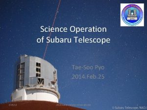 Science Operation of Subaru Telescope TaeSoo Pyo 2014