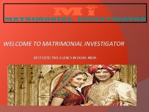 WELCOME TO MATRIMONIAL INVESTIGATOR BEST DETECTIVE AGENCY IN