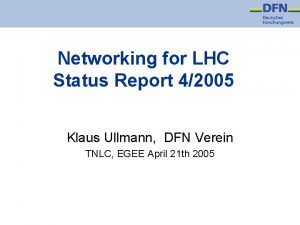 Networking for LHC Status Report 42005 Klaus Ullmann