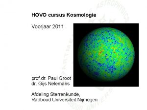 HOVO cursus Kosmologie Voorjaar 2011 prof dr Paul