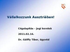 Vllalkozzunk Ausztriban Cgalapts jogi keretek 2011 02 16