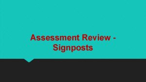 Assessment Review Signposts Learning Goals Notice a textual