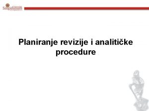 Planiranje revizije i analitike procedure Postupak planiranja revizijskog