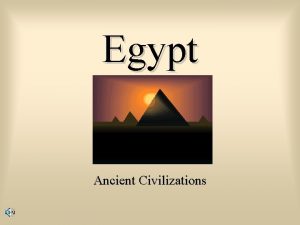 Egypt Ancient Civilizations Historical Overview Ancient Egypt was