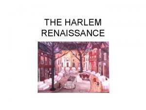 THE HARLEM RENAISSANCE The Harlem Renaissance AfricanAmerican writers