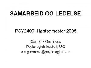 SAMARBEID OG LEDELSE PSY 2400 Hstsemester 2005 Carl