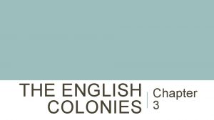 THE ENGLISH COLONIES Chapter 3 THE SOUTHERN COLONIES