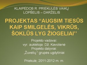 KLAIPDOS R PRIEKULS VAIK LOPELIS DARELIS PROJEKTAS AUGSIM