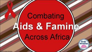 Combating Aids Famine Across Africa 2014 Brain Wrinkles