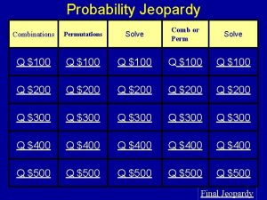 Probability Jeopardy Combinations Permutations Solve Comb or Perm