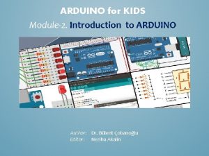 ARDUINO for KIDS Module2 Introduction to ARDUINO Author