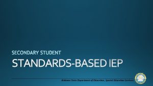 STANDARDSBASED IEP Alabama State Department of Education Special