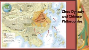 Zhou Dynasty and Chinese Philosophies Zhou Dynasty 1045