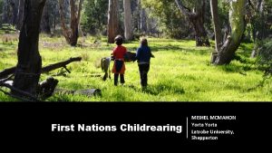 First Nations Childrearing MISHEL MCMAHON Yorta Latrobe University