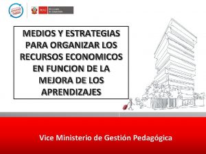 MEDIOS Y ESTRATEGIAS PARA ORGANIZAR LOS RECURSOS ECONOMICOS