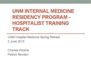 UNM INTERNAL MEDICINE RESIDENCY PROGRAM HOSPITALIST TRAINING TRACK