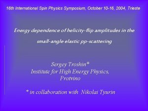 16 th International Spin Physics Symposium October 10