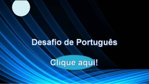 Desafio de Portugus Clique aqui Regras do jogo