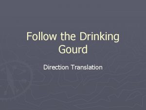 Follow the Drinking Gourd Direction Translation Follow the