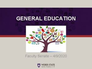 GENERAL EDUCATION Faculty Senate 492020 WSU Program Updates