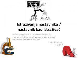 Istraivanja nastavnika nastavnik kao istraiva Master program za